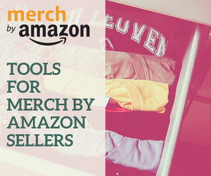 Cover Image for Tools for Merch by Amazon Sellers