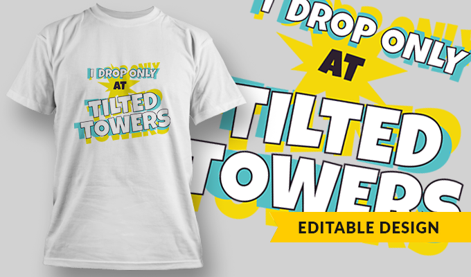 I Drop Only At Tilted Towers - T-shirt Design Template 2747
