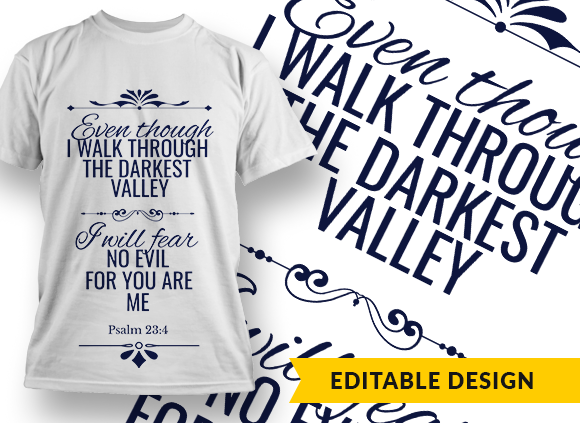 Even though I walk through the darkest valley... Design Template - T-shirt Design