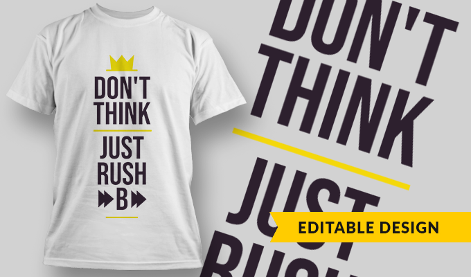 Don't Think, Just Rush B - T-shirt Design Template 2741
