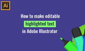 Cover Image for EZ Tip: How to add highlight color to text in Adobe Illustrator