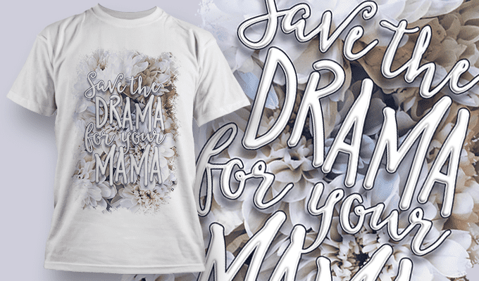 Save The Drama For Your Mama | T Shirt Design Template 3785